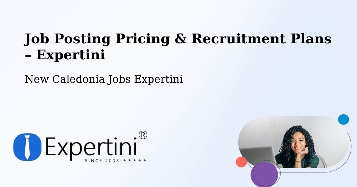 Job Posting Pricing & Recruitment Plans – Wapan - Wapan, New Caledonia Jobs Expertini